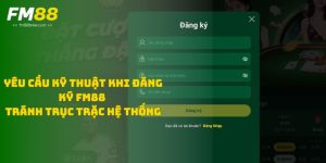 yeu-cau-ky-thuat-khi-dang-ky-fm88